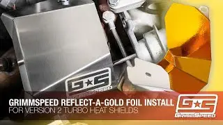 GrimmSpeed Reflect-A-Gold Foil Install For GrimmSpeed Version 2 Heat Shields