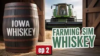 Iowa FARMING Sim 22 Epic Whiskey Production Begins Now! ep 2