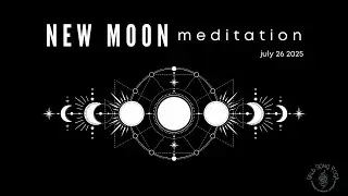 5 minute New Moon Meditation | July 2025