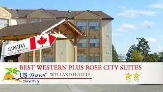 Best Western Plus Rose City Suites - Welland Hotels, Canada