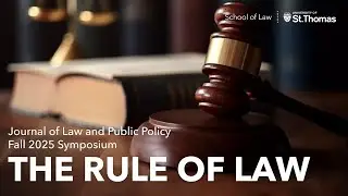 The Rule of Law | University of St. Thomas Journal of Law and Public Policy Fall Symposium 2025