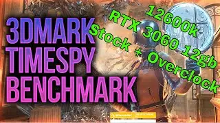 Intel i5-12600K + RTX 3060 12GB 3DMark TimeSpy Benchmark (Stock + Overclocked)