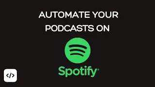 Automate your podcasts on Spotify