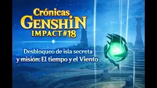 Cronicas Genshin Impact #18 Desbloqueo de isla secreta y mision  El tiempo y el Viento #genshin