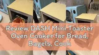 Review DASH Mini Toaster Oven Cooker for Bread, Bagels, Cookies, Pizza, Paninis & More with Baking T
