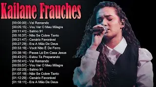 🌼 Kailane Frauches – Louvores que exaltam a presença de Deus e renovam a fé do coração fiel 🔔