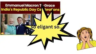 French President Emmanuel Macron to Grace India's Republic Day A Celebration of Entwined Histories