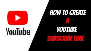 How To Create A YouTube Subscribe Link