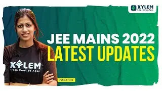 JEE MAINS 2022 LATEST UPDATES | XYLEM JEE