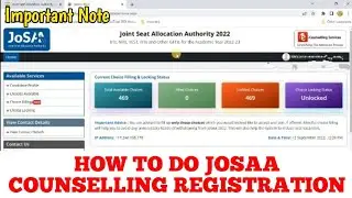 How to do Jossa Registration 2022? Josaa Counselling Process | Josaa choice filling order