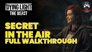 Dying Light: The Beast &ndash; Secret in the Air | Full Mission Walkthrough