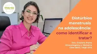 Distúrbios menstruais na adolescência: como identificar e tratar?