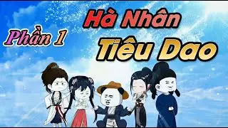 Phần 1 | Sub G&agrave; &ndash; H&agrave; Nh&acirc;n ti&ecirc;u dao giữa thế gian