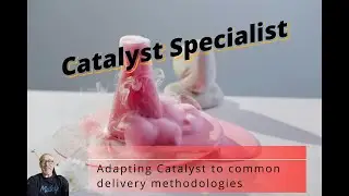 Adapting Catalyst to common delivery methodologies