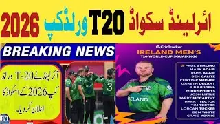 Ireland Announce Squad for ICC Men&rsquo;s T20 World Cup 2026