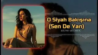 🔥 O Siyah Bakışına &ndash; Ryno Remix (Sen De Yan) | T&uuml;rk&ccedil;e Pop Dance Club Mix