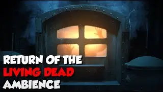 The Return of the LIving Dead | HORROR AMBIENCE