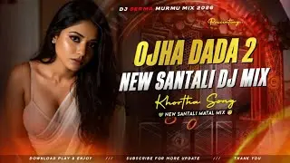 OJHA DADA 3 || NEW SANTALI RCF DJ REMIX SANTALI MATAL DJ MIX DAMPA &RALI MIX DJ KRISHNA MURMU 2026