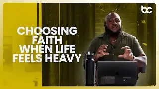Choosing Faith When Life Feels Heavy