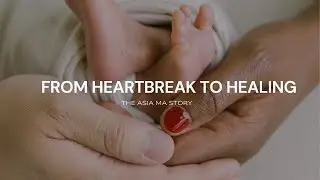 From Heartbreak to Healing - The Asia Ma Story