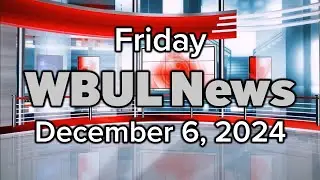 WBUL News for December 06, 2024