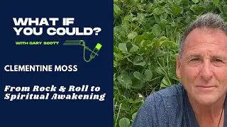 From Rock & Roll to Spiritual Awakening | Clementine Moss on Music, Meditation & Enlightenment