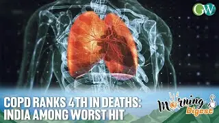 COPD REMAINS 4TH LEADING CAUSE OF DEATH WORLDWIDE; 50-55 MILLION COPD CASES IN INDIA