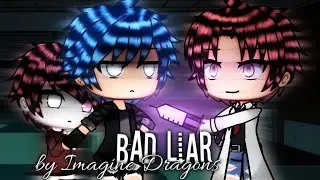 Bad Liar||Gacha Life Music Video (GLMV) •by Imagine Dragons•