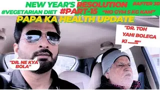 Day 17-18: Weight Loss vs. Maa Ka Pyaar ❤️ Papa ka Heart Checkup 🏥