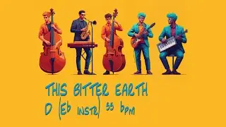 THIS BITTER EARTH backing track D (Eb instr) 55 bpm