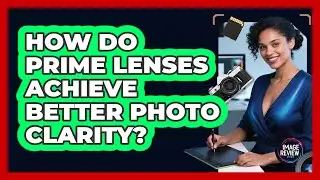 How Do Prime Lenses Achieve Better Photo Clarity?