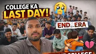 College Ka Last Day 😢 | Good Bye College | End of an Era | Dhyanshankar Shakya