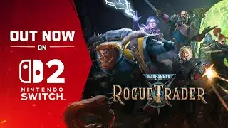 Warhammer 40,000: Rogue Trader Nintendo Switch 2 Release Trailer