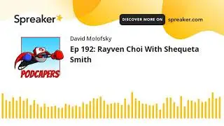 Ep 192: Rayven Choi With Shequeta Smith