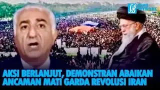 Aksi Berlanjut, Demonstran Abaikan Ancaman Mati Garda Revolusi Iran
