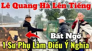 Lên Quang Hà Lên Tiếng | 1 Sư Phụ Làm Việc Ý Nghĩa Toàn Cảnh Ngay Lúc Này Cùng Các Sư Phụ #suminhtue