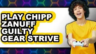How To Play Chipp Zanuff Guilty Gear Strive (Easy Method)