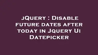 jQuery : Disable future dates after today in Jquery Ui Datepicker