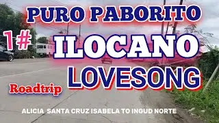 Paborito Ilocano Lovesong /best ilocano song/road trip Alicia bypass road