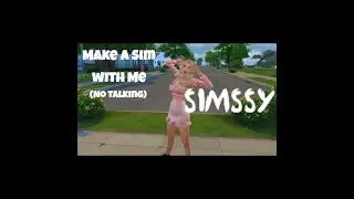 SIMS 4 CREATE A SIM WITH ME (NO TALKING) -Simssy