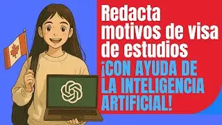 C&oacute;mo redactar tu carta de motivos para visa de estudios en Canad&aacute; con inteligencia artificial
