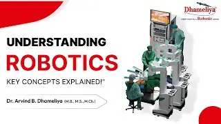 Robotic Surgery: Advancements and Benefits with Dr. Arvind Dhameliya