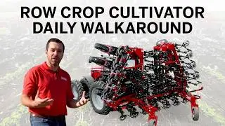 HOW TO: Precision Row Crop Culivator Daily Walkaround