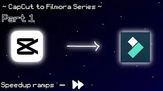 Capcut to Filmora Tutorials ~ Episode 1: Making speedup ramps in Filmora