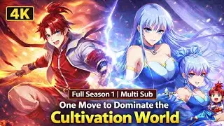 [4K] One Move to Dominate the Cultivation World | Full Season 1 | Multi Sub