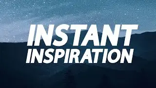 Instant Inspiration (30 Second Music Shot to Inspire!)
