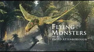 Flying Monsters with David Attenborough | Pterosaurs | Flying Reptiles