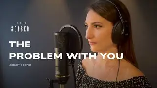 THE PROBLEM WITH YOU (COVER BY ZOSIA SOLSKA) -  Sabrina Claudio