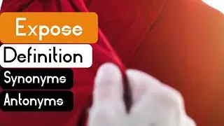 Expose Pronunciation | Expose Definition | Expose Synonyms | Expose Antonyms