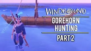 GOREHORN HUNTING | WINDBOUND GAMEPLAY | PART 2